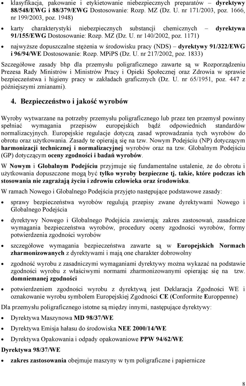 1171) najwyższe dopuszczalne stężenia w środowisku pracy (NDS) dyrektywy 91/322/EWG i 96/94/WE Dostosowanie: Rozp. MPiPS (Dz. U. nr 217/2002, poz.