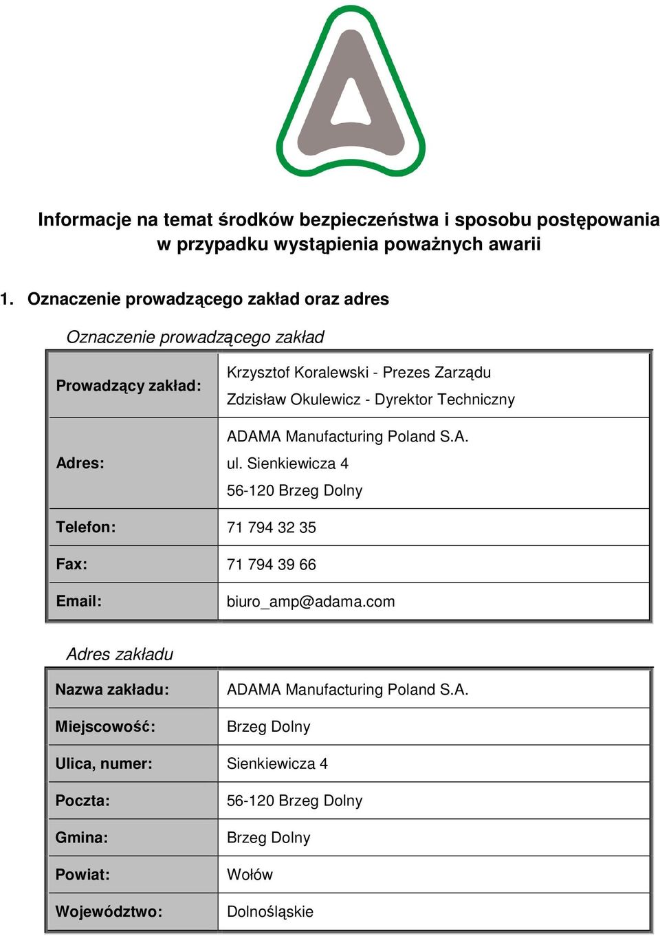 - Dyrektor Techniczny ADAMA Manufacturing Poland S.A. ul. Sienkiewicza 4 56-120 Brzeg Dolny Telefon: 71 794 32 35 Fax: 71 794 39 66 Email: biuro_amp@adama.