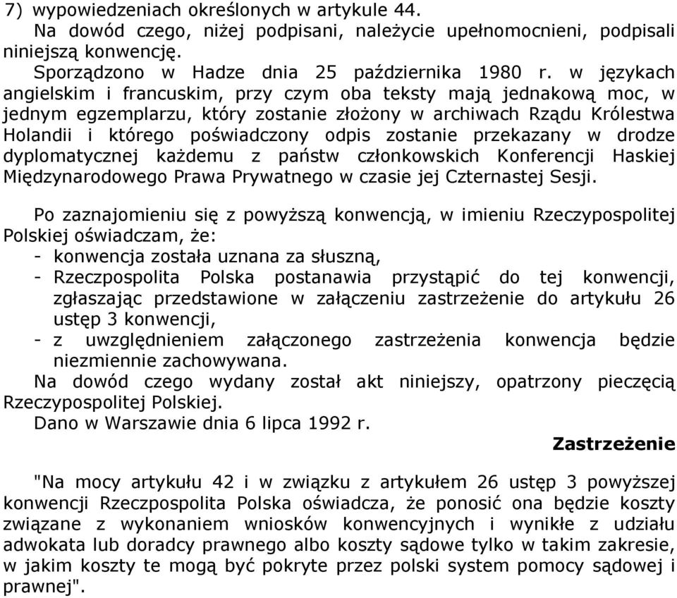 przekazany w drodze dyplomatycznej kaŝdemu z państw członkowskich Konferencji Haskiej Międzynarodowego Prawa Prywatnego w czasie jej Czternastej Sesji.