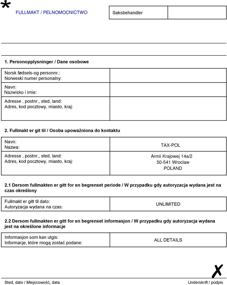 , sted, land: Adres, kod pocztowy, miasto, kraj: TAX-POL Armii Krajowej 14a/2 50-541 Wroclaw POLAND 2.