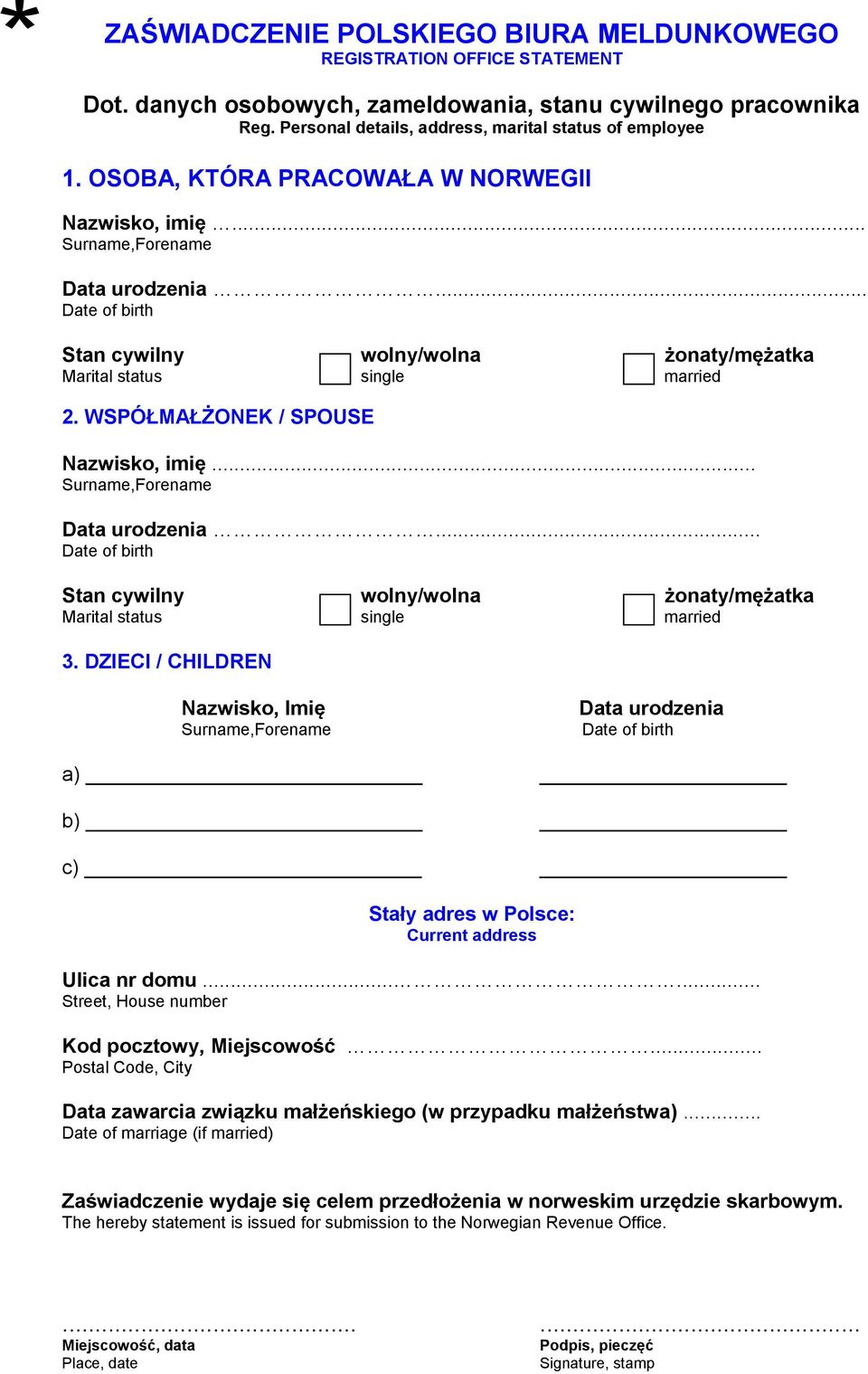 WSPÓŁMAŁŻONEK / SPOUSE Nazwisko, imię... Surname,Forename Data urodzenia... Date of birth Stan cywilny wolny/wolna żonaty/mężatka Marital status single married 3.