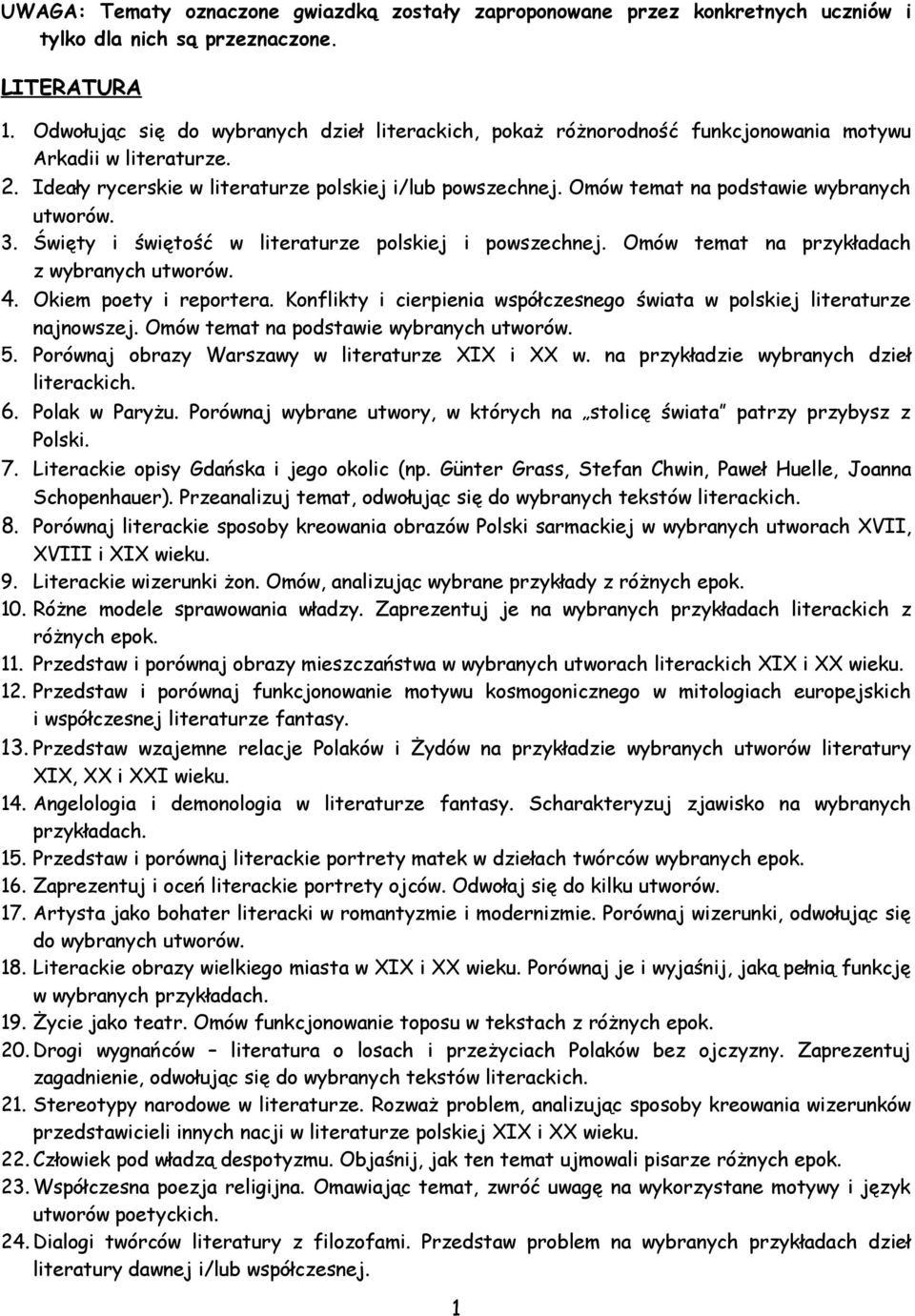 Omów temat na podstawie wybranych utworów. 3. Święty i świętość w literaturze polskiej i powszechnej. Omów temat na przykładach z wybranych utworów. 4. Okiem poety i reportera.