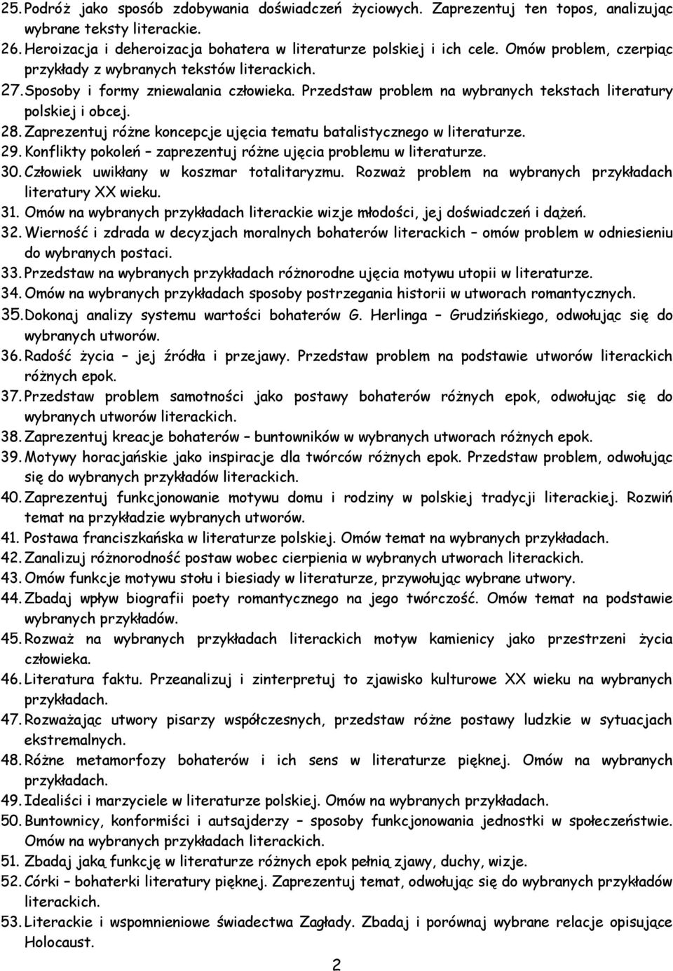 Zaprezentuj różne koncepcje ujęcia tematu batalistycznego w literaturze. 29. Konflikty pokoleń zaprezentuj różne ujęcia problemu w literaturze. 30. Człowiek uwikłany w koszmar totalitaryzmu.