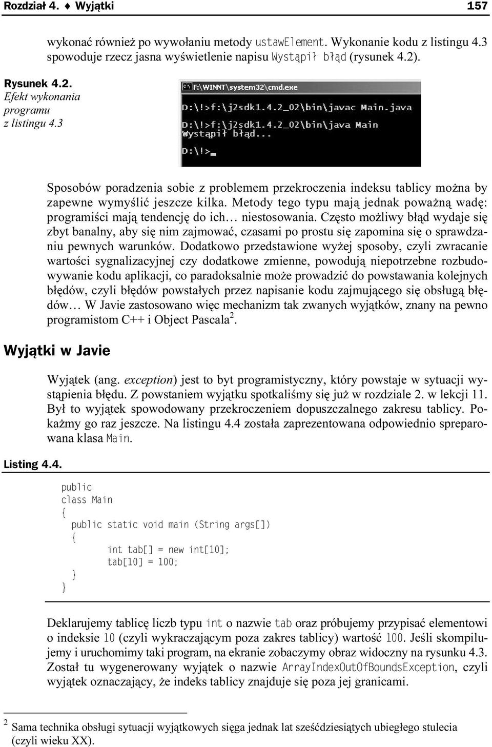 Często możliwy błąd wydaje się zbyt banalny, aby się nim zajmować, czasami po prostu się zapomina się o sprawdzaniu pewnych warunków.