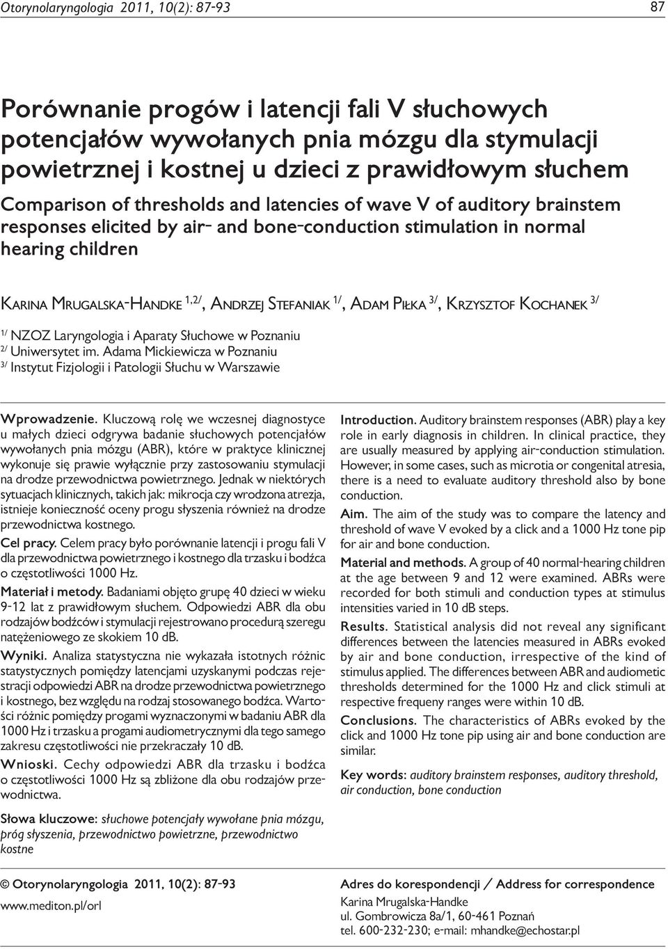 wave V of auditory brainstem responses elicited by air- and bone-conduction stimulation in normal hearing children Karina Mrugalska-Handke 1,2/, Andrzej Stefaniak 1/, Adam Piłka 3/, Krzysztof