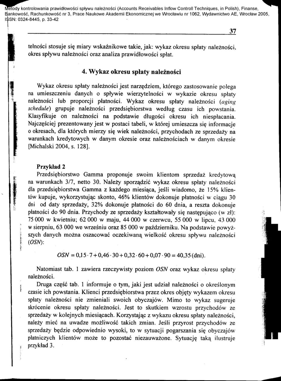 kaz okr~su splaty naleznosci }est ~arz~dzie~,.ktorego zas~osowanie polega " na umleszczeruu danych 0 splywte wlerzytelnoscl w wykazle okresu spfaty ~ naleznosci rub proporcji platnosci.