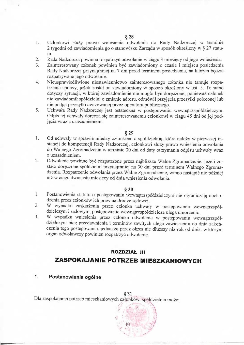 dzie rozpatrywane jego odwolanie. 4. Nieusprawiedliwione niestawiennictwo zainteresowanego czlonka nie tamuje rozpatrzenia sprawy, jezeli zostal on zawiadomiony w sposob okreslony w ust. 3.