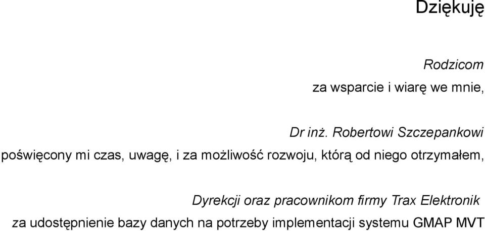 rozwoju, którą od niego otrzymałem, Dyrekcji oraz pracownikom firmy