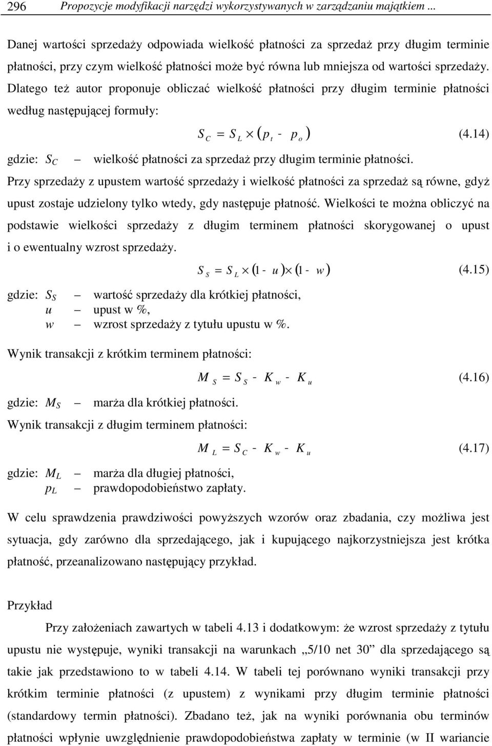 Dlatego teŝ autor proponuje obliczać wielkość płatności przy długim terminie płatności według następującej formuły: C L ( p p ) S = S (4.