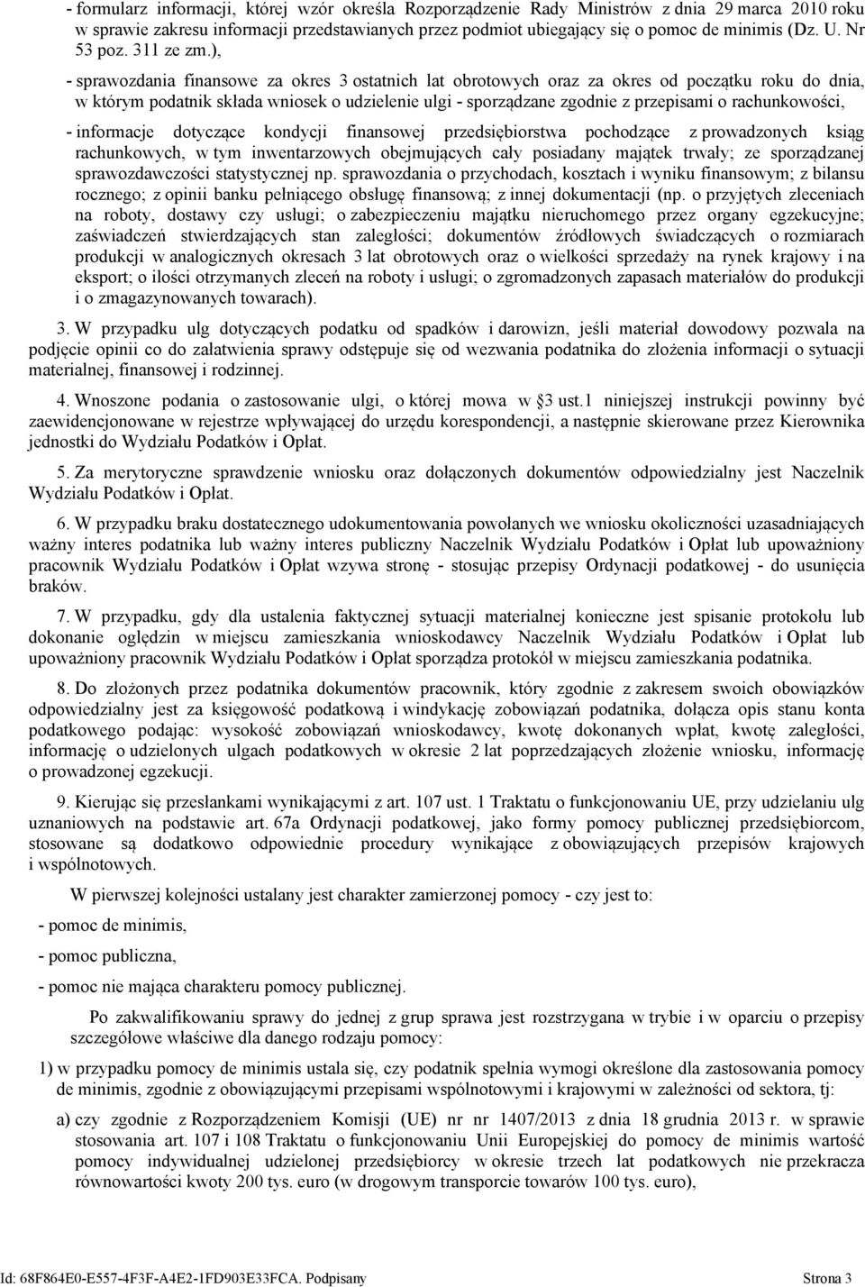 ), - sprawozdania finansowe za okres 3 ostatnich lat obrotowych oraz za okres od początku roku do dnia, w którym podatnik składa wniosek o udzielenie ulgi - sporządzane zgodnie z przepisami o