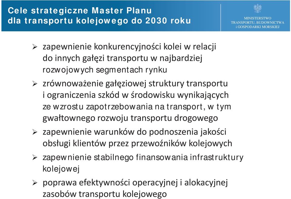 zapotrzebowania na transport, w tym gwałtownego rozwoju transportu drogowego zapewnienie warunków do podnoszenia jakości obsługi klientów przez