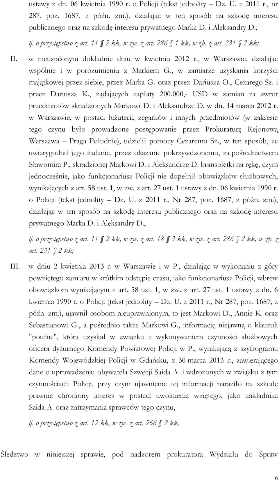 w nieustalonym dokładnie dniu w kwietniu 2012 r., w Warszawie, działając wspólnie i w porozumieniu z Markiem G., w zamiarze uzyskania korzyści majątkowej przez siebie, przez Marka G.