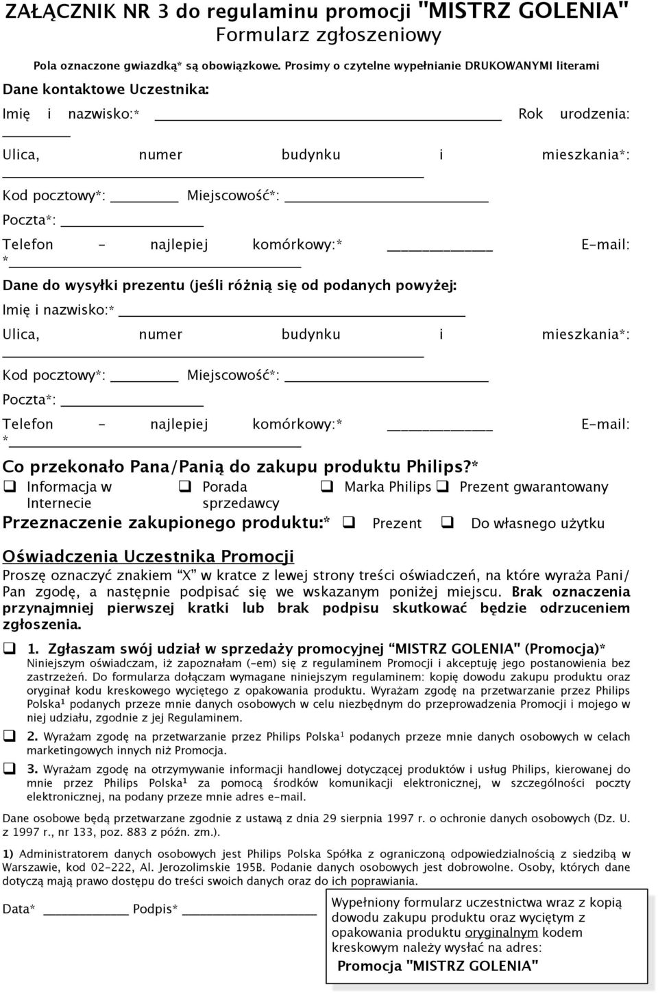 najlepiej komórkowy:* E-mail: * Dane do wysyłki prezentu (jeśli różnią się od podanych powyżej: Imię i nazwisko:* Ulica, numer budynku i mieszkania*: Kod pocztowy*: Miejscowość*: Poczta*: Telefon -