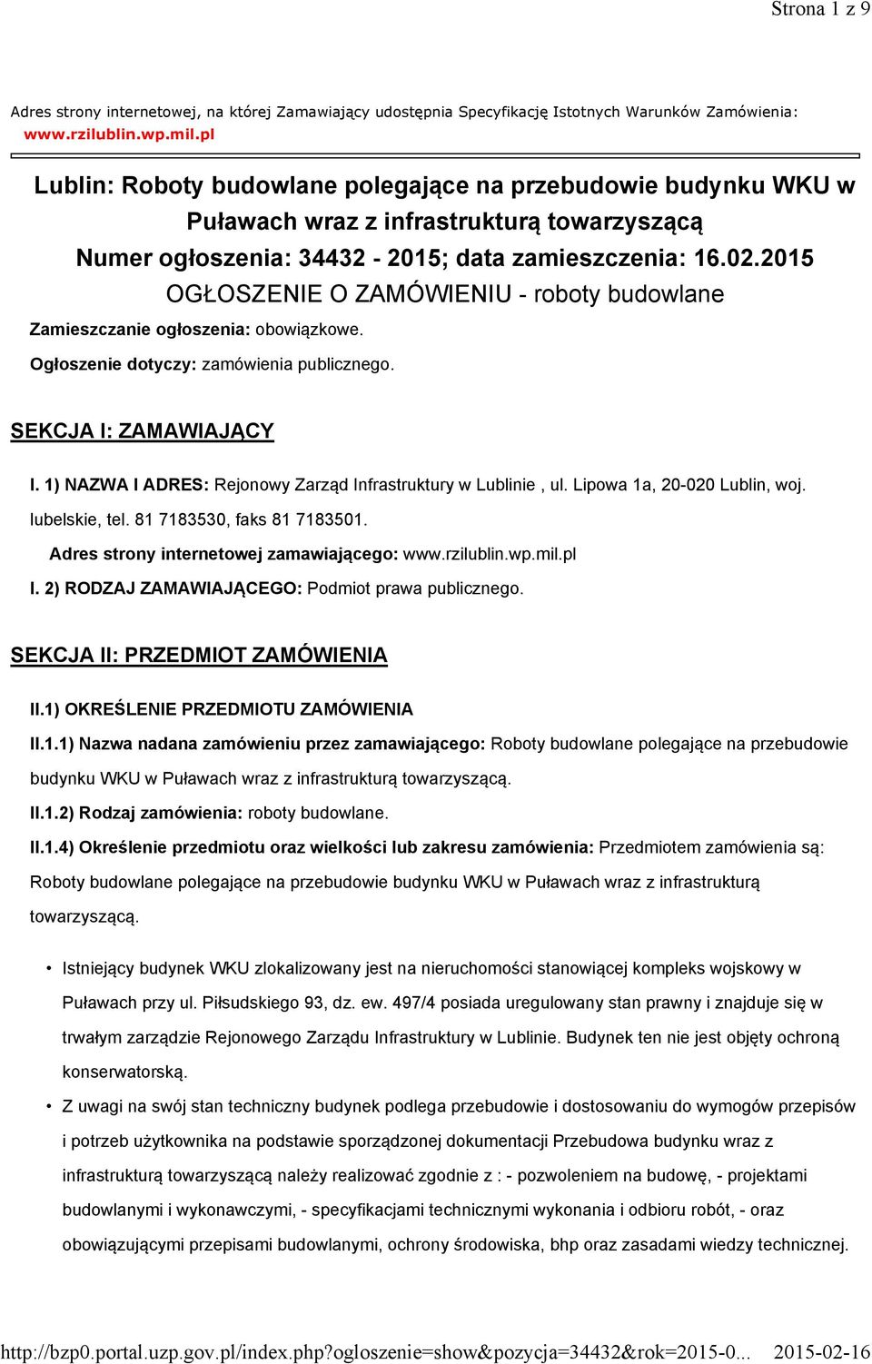 2015 OGŁOSZENIE O ZAMÓWIENIU - roboty budowlane Zamieszczanie ogłoszenia: obowiązkowe. Ogłoszenie dotyczy: zamówienia publicznego. SEKCJA I: ZAMAWIAJĄCY I.