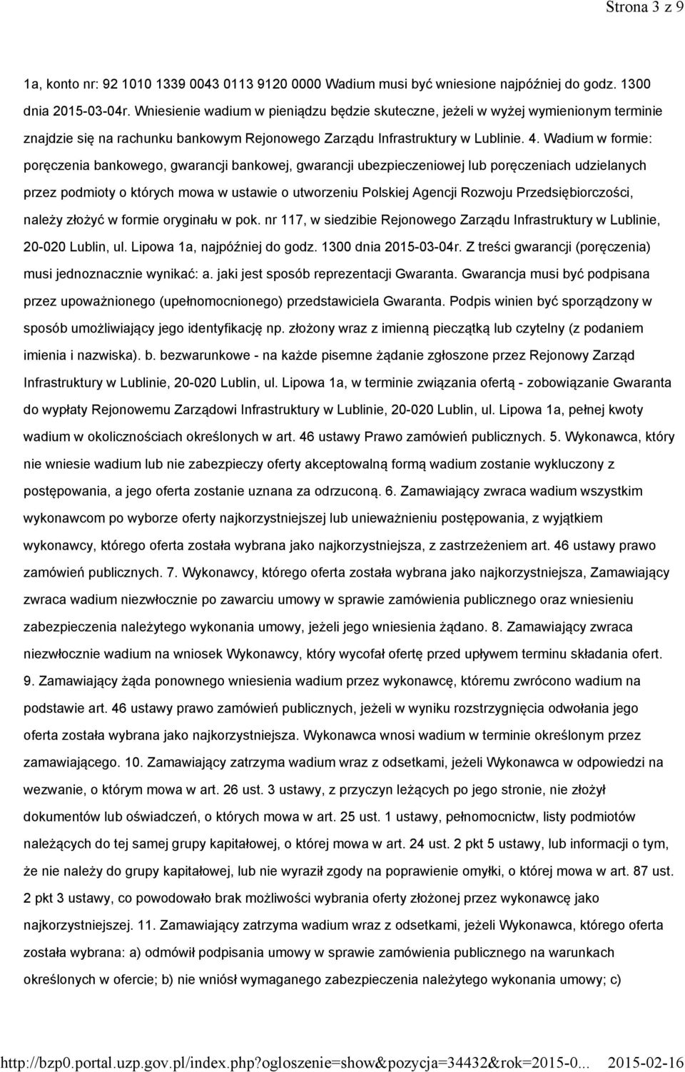 Wadium w formie: poręczenia bankowego, gwarancji bankowej, gwarancji ubezpieczeniowej lub poręczeniach udzielanych przez podmioty o których mowa w ustawie o utworzeniu Polskiej Agencji Rozwoju