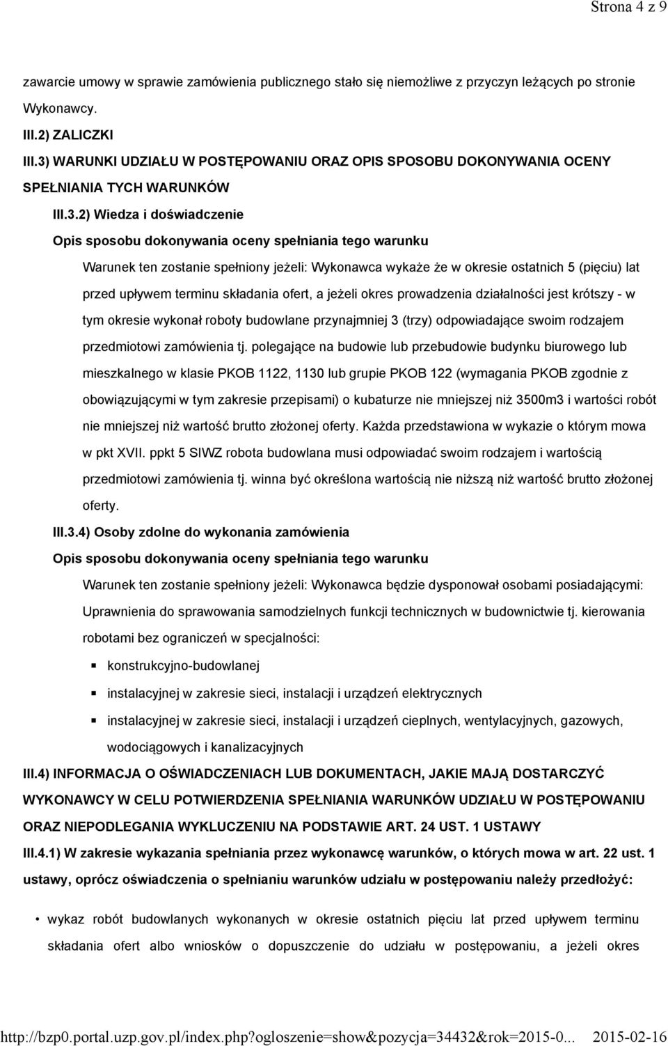 zostanie spełniony jeżeli: Wykonawca wykaże że w okresie ostatnich 5 (pięciu) lat przed upływem terminu składania ofert, a jeżeli okres prowadzenia działalności jest krótszy - w tym okresie wykonał