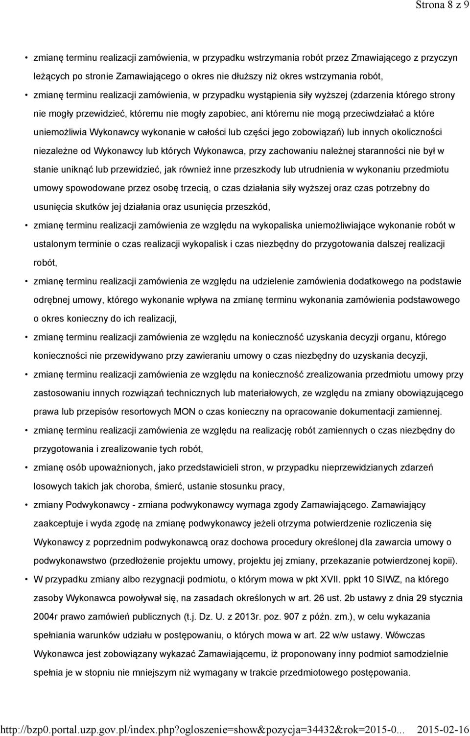 uniemożliwia Wykonawcy wykonanie w całości lub części jego zobowiązań) lub innych okoliczności niezależne od Wykonawcy lub których Wykonawca, przy zachowaniu należnej staranności nie był w stanie