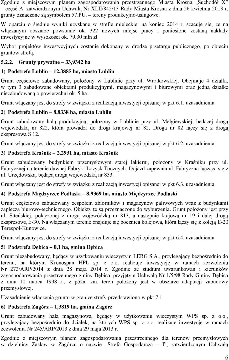 322 nowych miejsc pracy i poniesione zostaną nakłady inwestycyjne w wysokości ok. 79,30 mln zł.