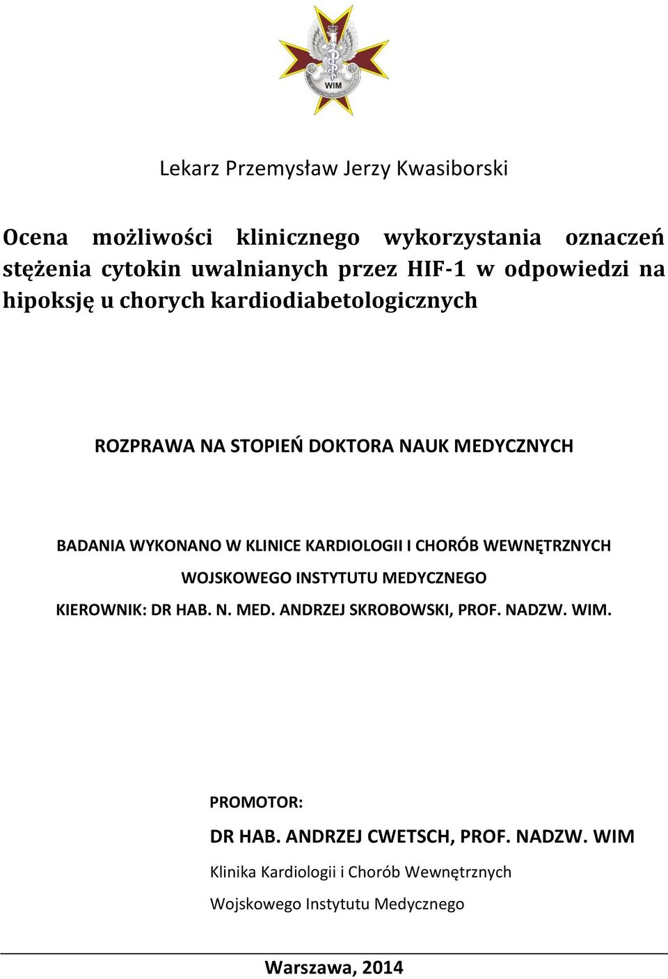 KARDIOLOGII I CHORÓB WEWNĘTRZNYCH WOJSKOWEGO INSTYTUTU MEDYCZNEGO KIEROWNIK: DR HAB. N. MED. ANDRZEJ SKROBOWSKI, PROF. NADZW. WIM.