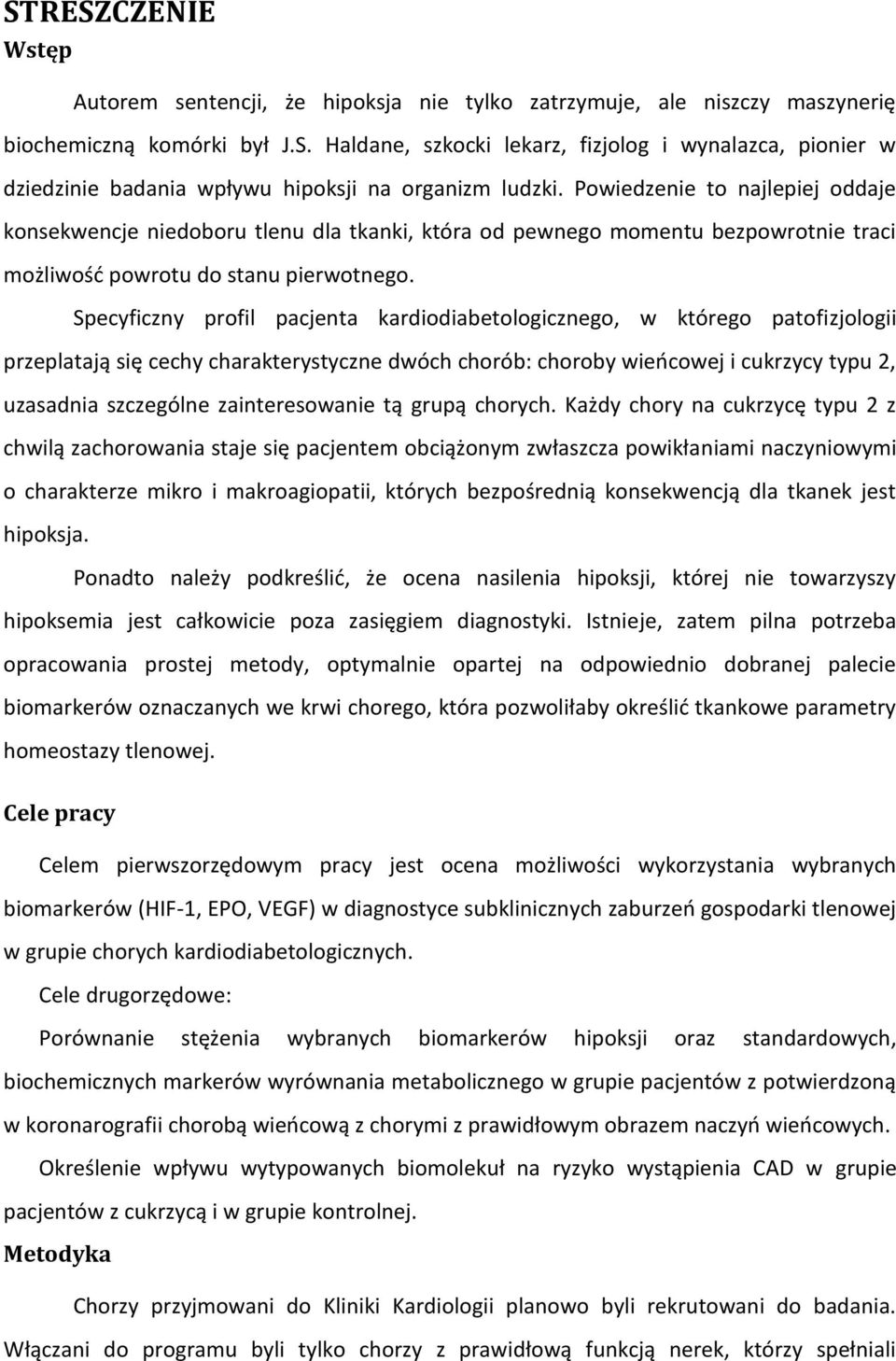 Specyficzny profil pacjenta kardiodiabetologicznego, w którego patofizjologii przeplatają się cechy charakterystyczne dwóch chorób: choroby wieńcowej i cukrzycy typu 2, uzasadnia szczególne