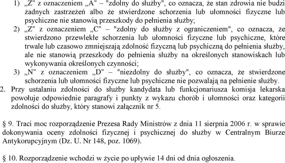 zdolność fizyczną lub psychiczną do pełnienia służby, ale nie stanowią przeszkody do pełnienia służby na określonych stanowiskach lub wykonywania określonych czynności; ) N" z oznaczeniem "