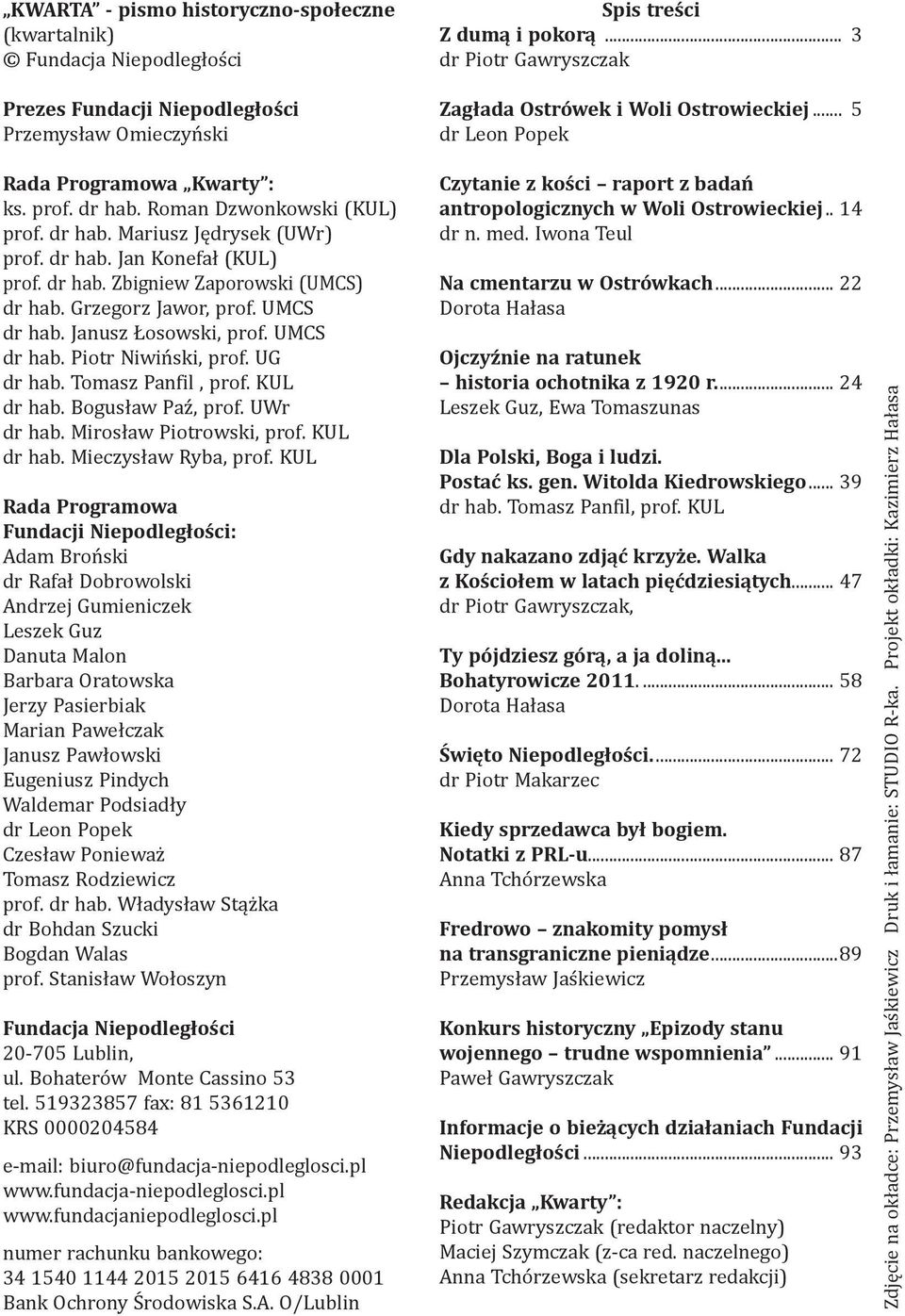 UG dr hab. Tomasz Panfil, prof. KUL dr hab. Bogusław Paź, prof. UWr dr hab. Mirosław Piotrowski, prof. KUL dr hab. Mieczysław Ryba, prof.