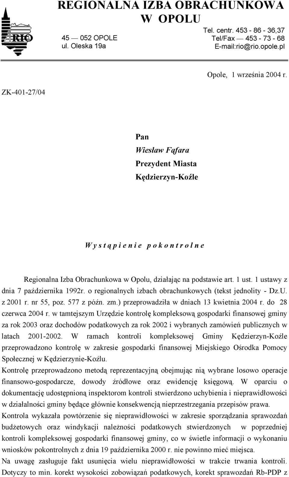 1 ustawy z dnia 7 października 1992r. o regionalnych izbach obrachunkowych (tekst jednolity - Dz.U. z 2001 r. nr 55, poz. 577 z późn. zm.) przeprowadziła w dniach 13 kwietnia 2004 r.