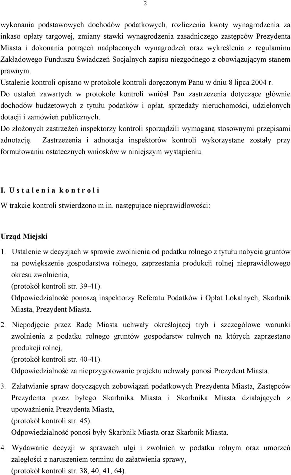 Ustalenie kontroli opisano w protokole kontroli doręczonym Panu w dniu 8 lipca 2004 r.