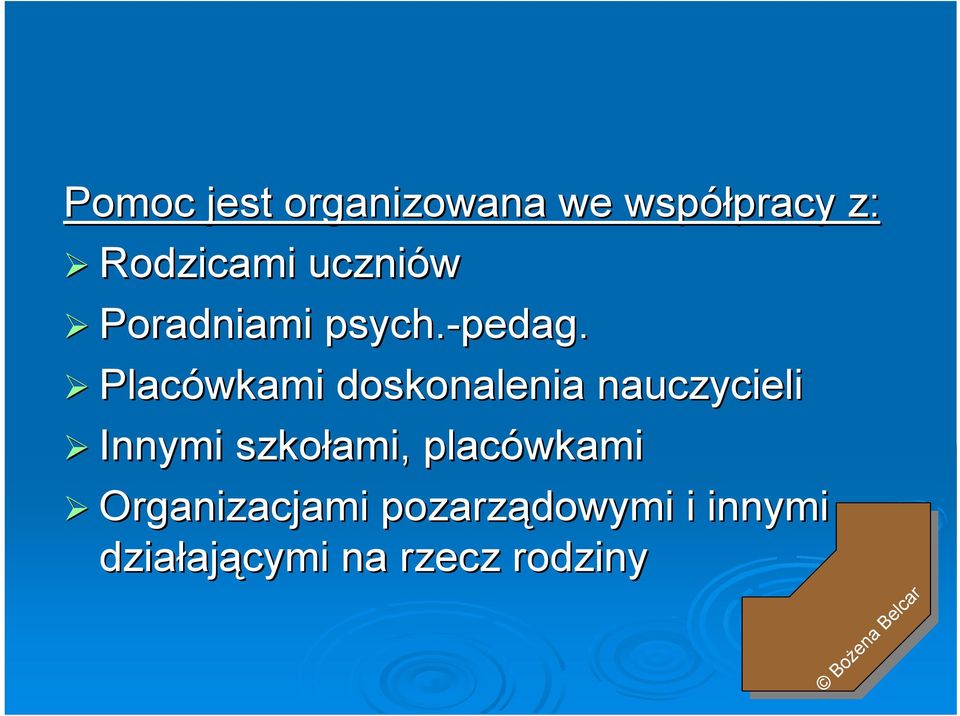 Placówkami doskonalenia nauczycieli Innymi szkołami,