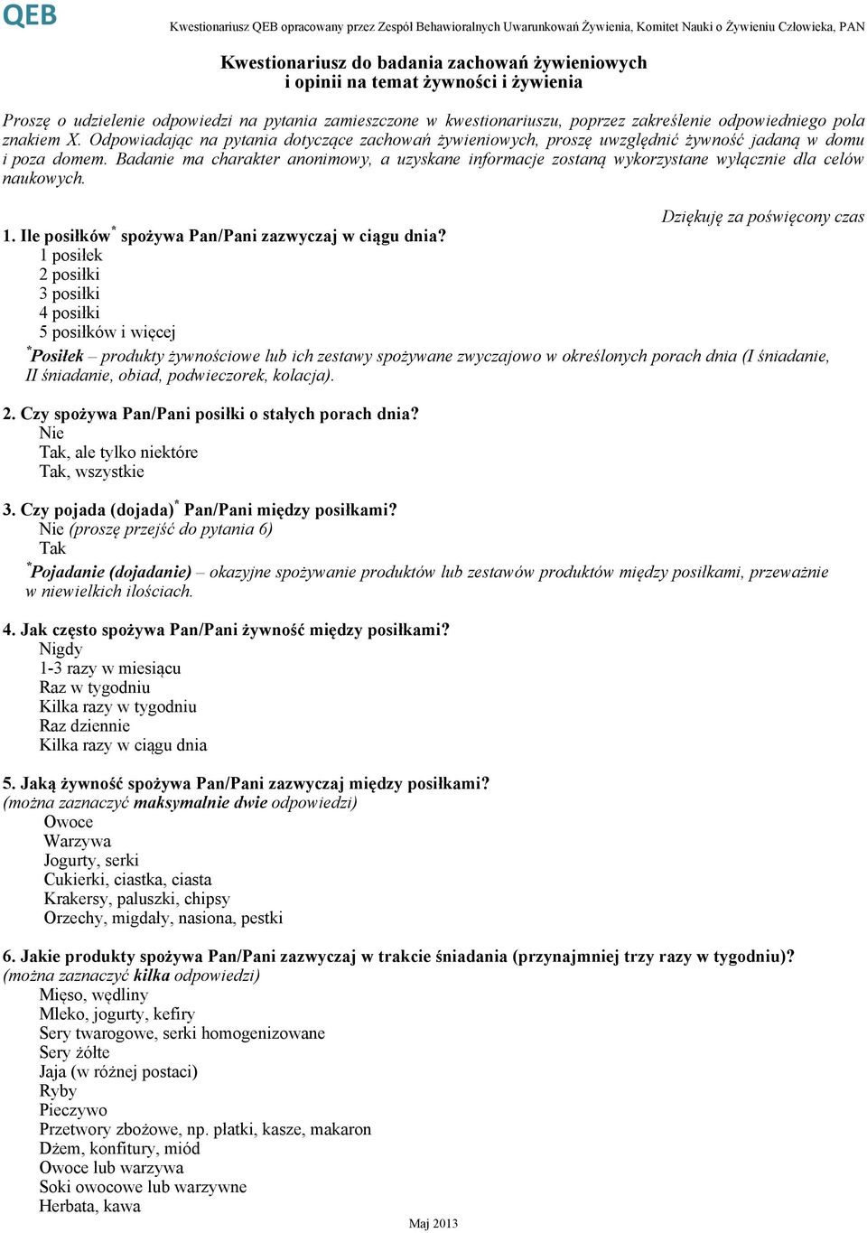 Badanie ma charakter anonimowy, a uzyskane informacje zostaną wykorzystane wyłącznie dla celów naukowych. Dziękuję za poświęcony czas 1. Ile posiłków * spożywa Pan/Pani zazwyczaj w ciągu dnia?