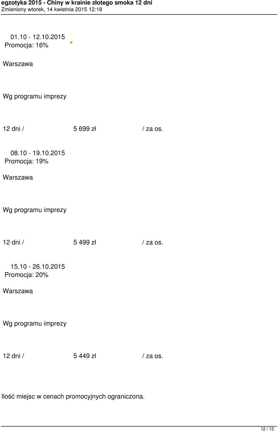 15.10-26.10.2015 Promocja: 20% 12 dni / 5 449 zł / za os.