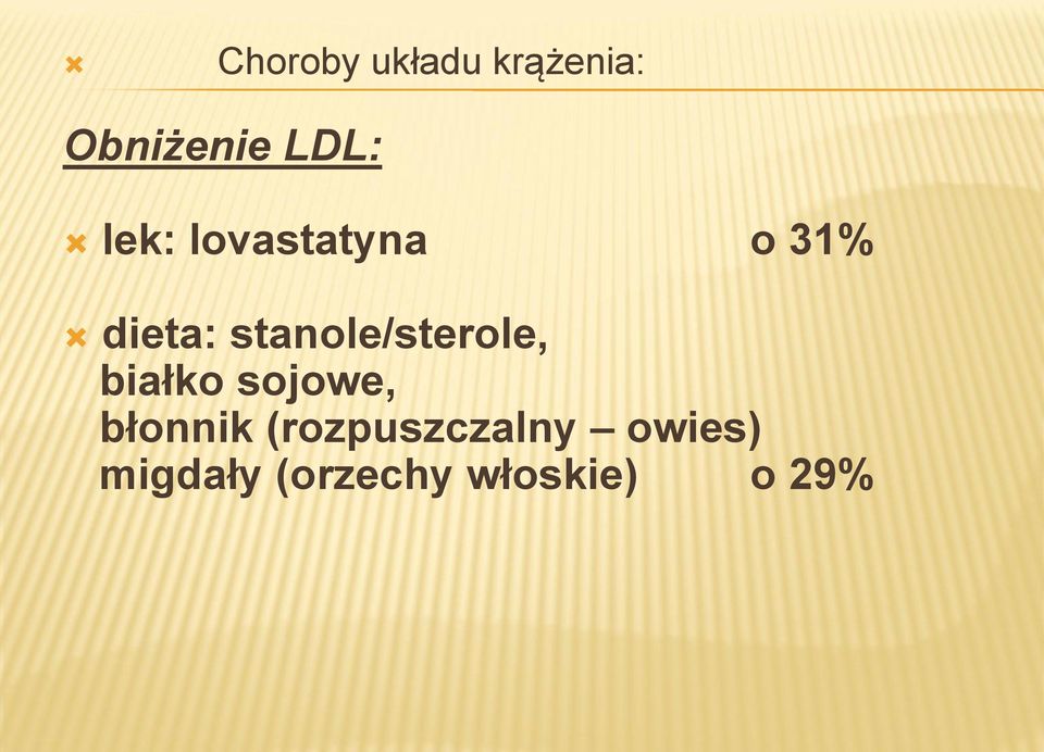 stanole/sterole, białko sojowe, błonnik