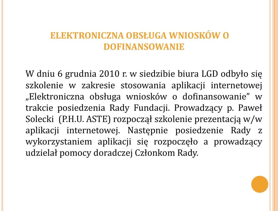 wniosków o dofinansowanie w trakcie posiedzenia Rady Fundacji. Prowadzący p. Paweł Solecki (P.H.U.