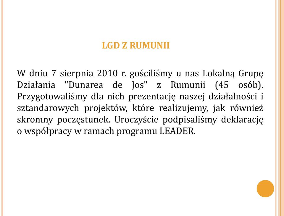 Przygotowaliśmy dla nich prezentację naszej działalności i sztandarowych