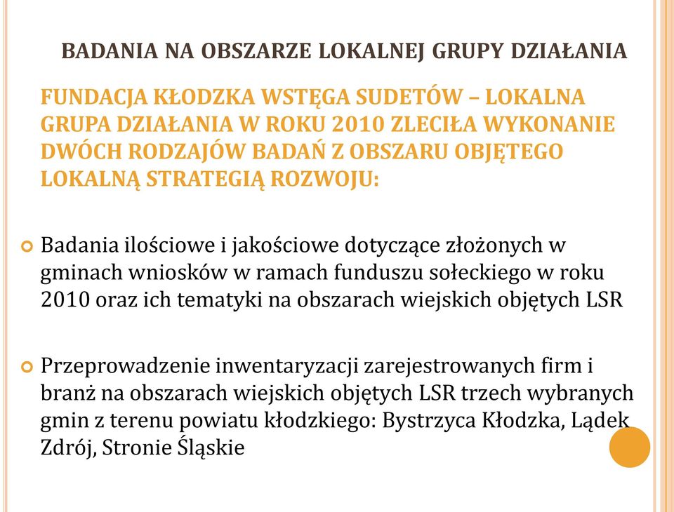 funduszu sołeckiego w roku 2010 oraz ich tematyki na obszarach wiejskich objętych LSR Przeprowadzenie inwentaryzacji zarejestrowanych firm