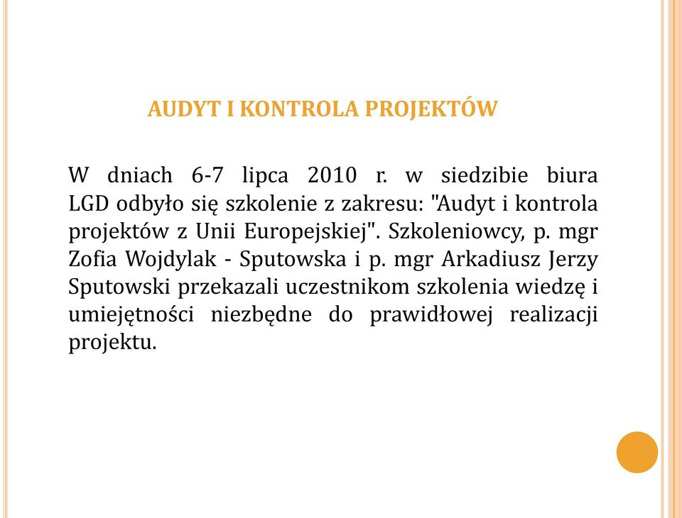 Unii Europejskiej". Szkoleniowcy, p. mgr Zofia Wojdylak - Sputowska i p.