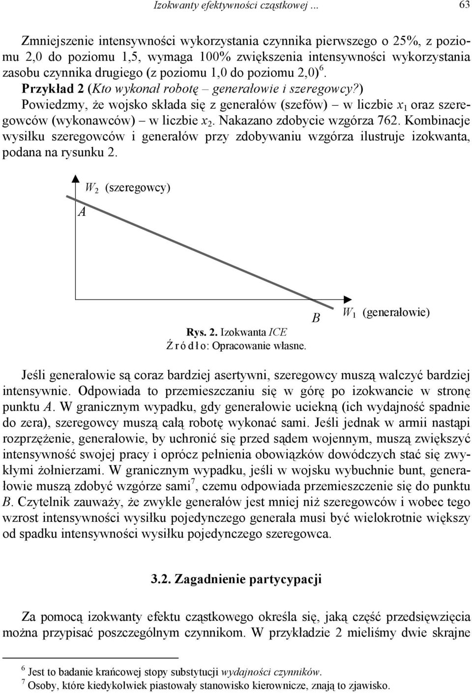 poziomu 2,0) 6. Przykład 2 (Kto wykonał robotę generałowie i szeregowcy?) Powiedzmy, że wojsko składa się z generałów (szefów) w liczbie x 1 oraz szeregowców (wykonawców) w liczbie x 2.