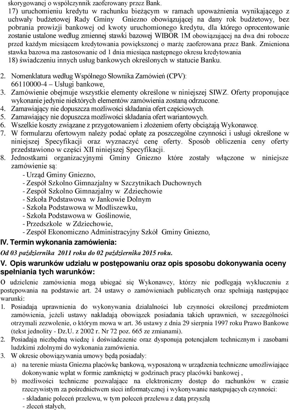 uruchomionego kredytu, dla którego oprocentowanie zostanie ustalone według zmiennej stawki bazowej WIBOR 1M obowiązującej na dwa dni robocze przed każdym miesiącem kredytowania powiększonej o marżę