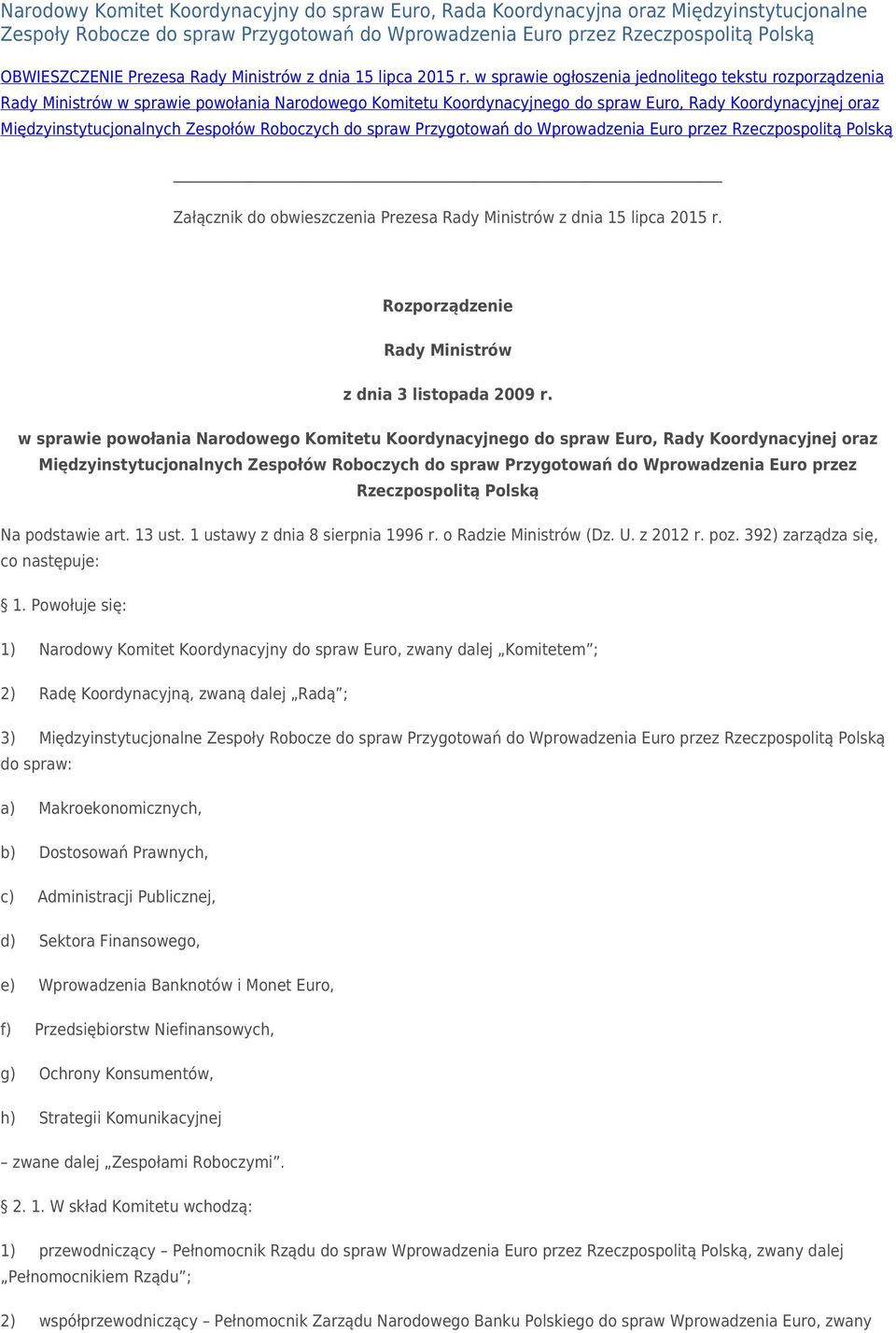 w sprawie ogłoszenia jednolitego tekstu rozporządzenia Rady Ministrów w sprawie powołania Narodowego Komitetu Koordynacyjnego do spraw Euro, Rady Koordynacyjnej oraz Międzyinstytucjonalnych Zespołów