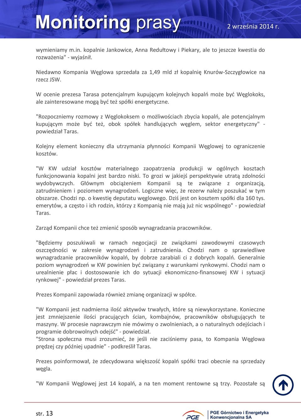 W ocenie prezesa Tarasa potencjalnym kupującym kolejnych kopalń może być Węglokoks, ale zainteresowane mogą być też spółki energetyczne.