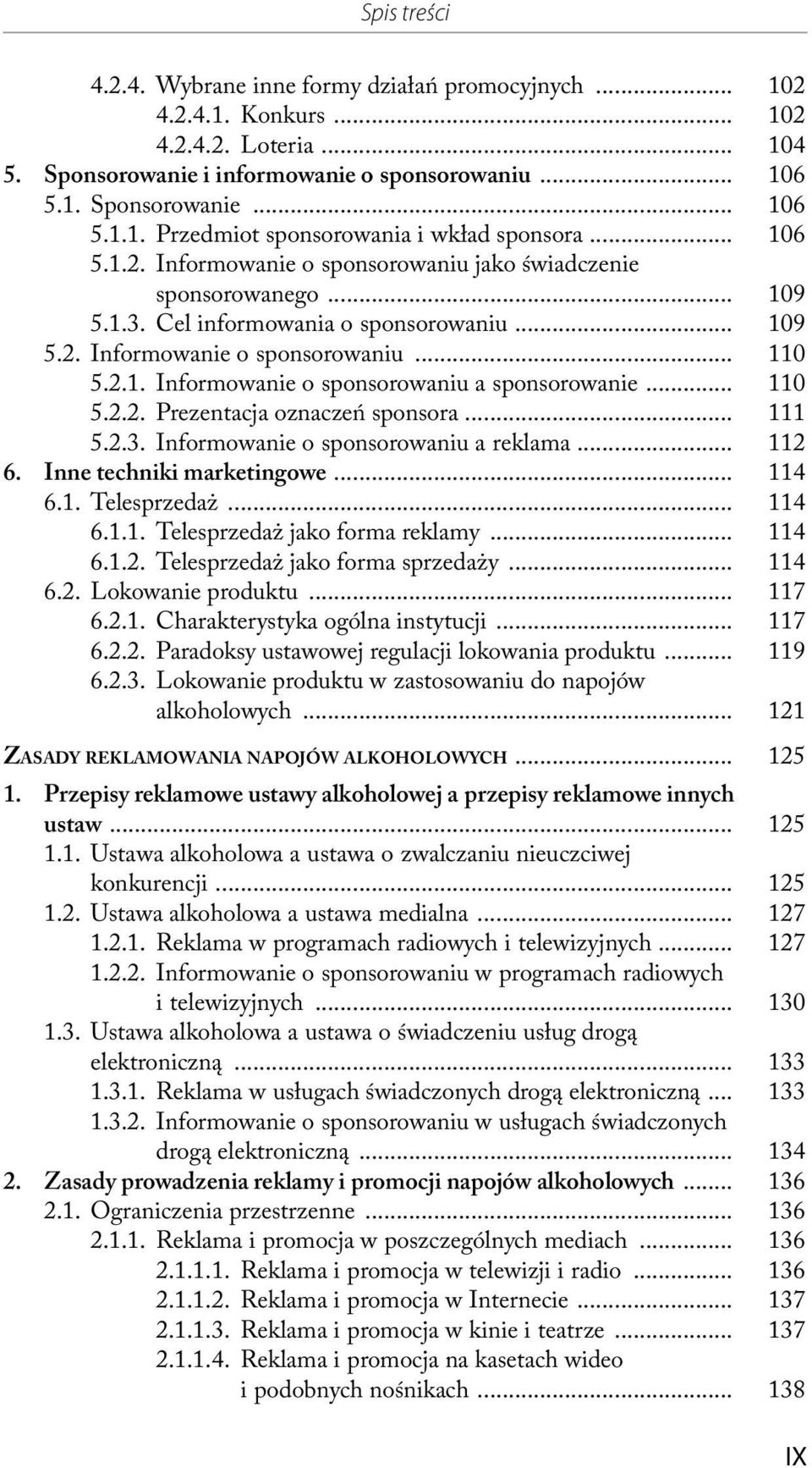 .. 110 5.2.2. Prezentacja oznaczeń sponsora... 111 5.2.3. Informowanie o sponsorowaniu a reklama... 112 6. Inne techniki marketingowe... 114 6.1. Telesprzedaż... 114 6.1.1. Telesprzedaż jako forma reklamy.