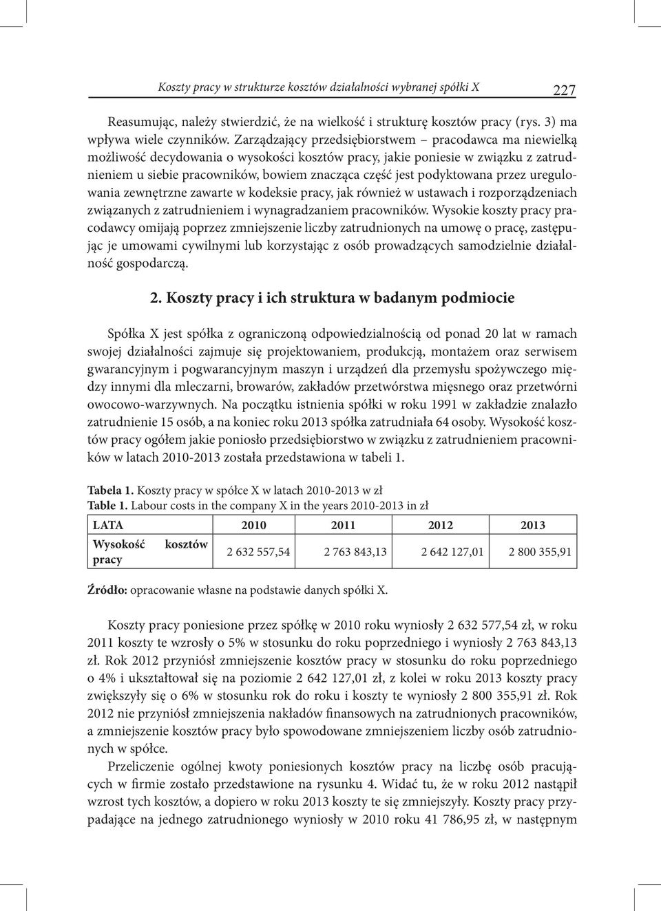 podyktowana przez uregulowania zewnętrzne zawarte w kodeksie pracy, jak również w ustawach i rozporządzeniach związanych z zatrudnieniem i wynagradzaniem pracowników.