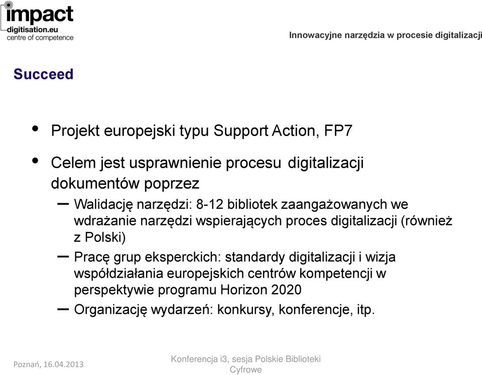 digitalizacji (również z Polski) Pracę grup eksperckich: standardy digitalizacji i wizja współdziałania