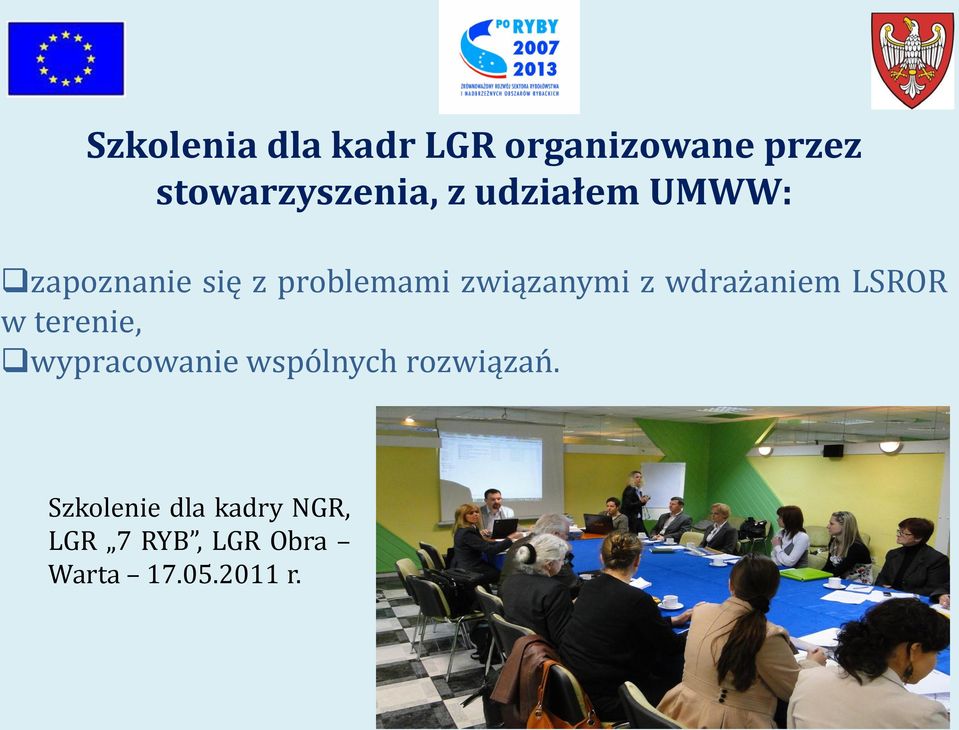 wdrażaniem LSROR w terenie, wypracowanie wspólnych rozwiązań.