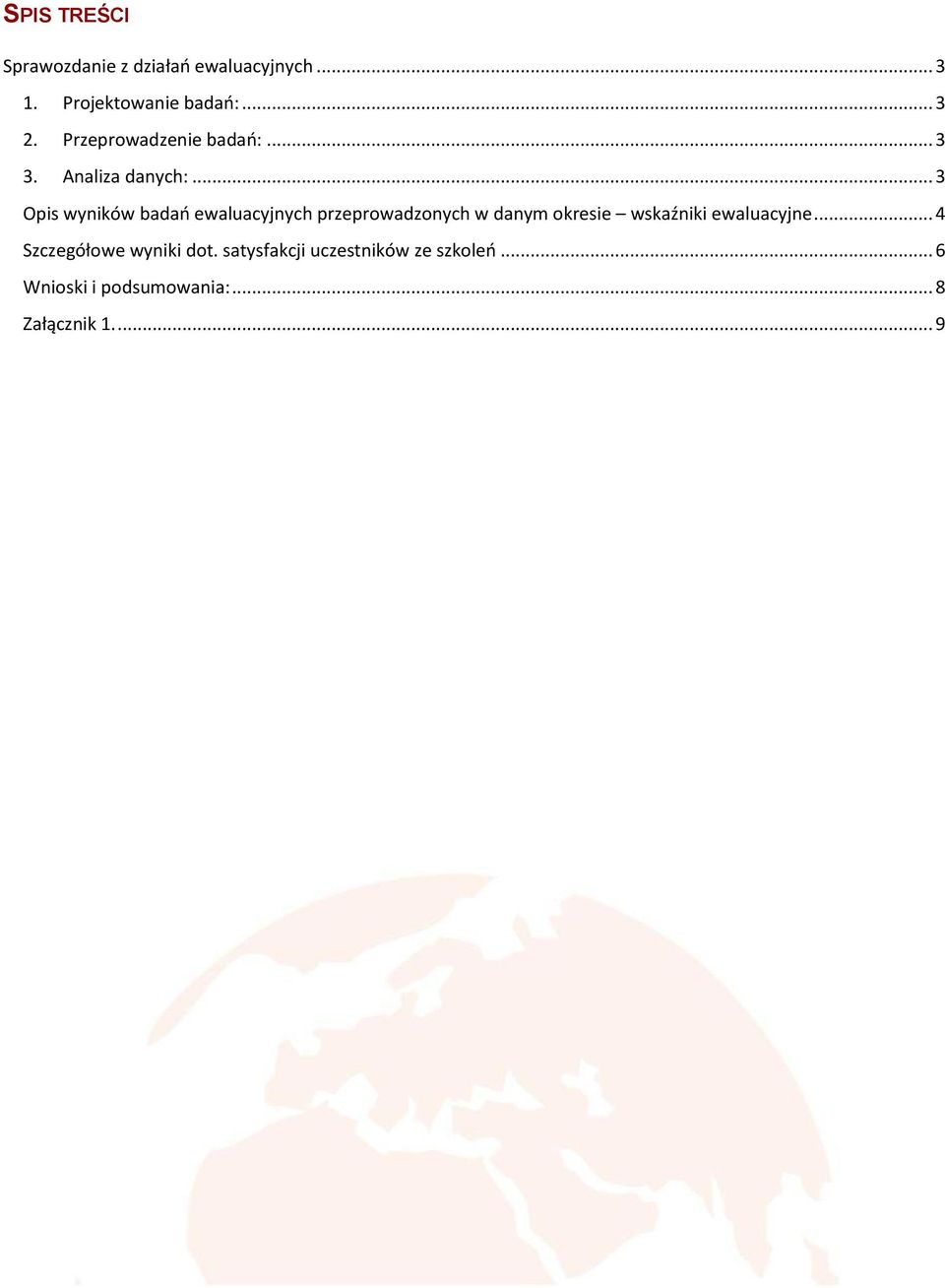 .. 3 Opis wyników badań ewaluacyjnych przeprowadzonych w danym okresie wskaźniki
