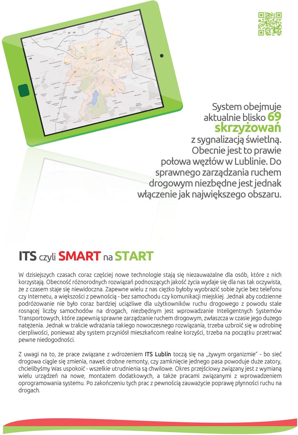 ITS czyli SMART na START W dzisiejszych czasach coraz częściej nowe technologie stają się niezauważalne dla osób, które z nich korzystają.