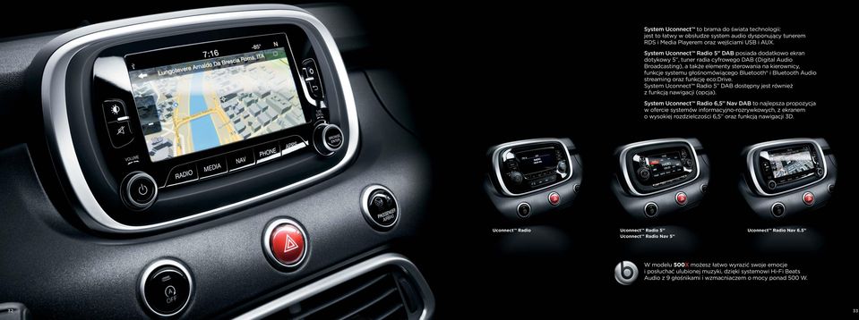 Bluetooth i Bluetooth Audio streaming oraz funkcję eco:drive. System Uconnect Radio 5 DAB dostępny jest również z funkcją nawigacji (opcja).