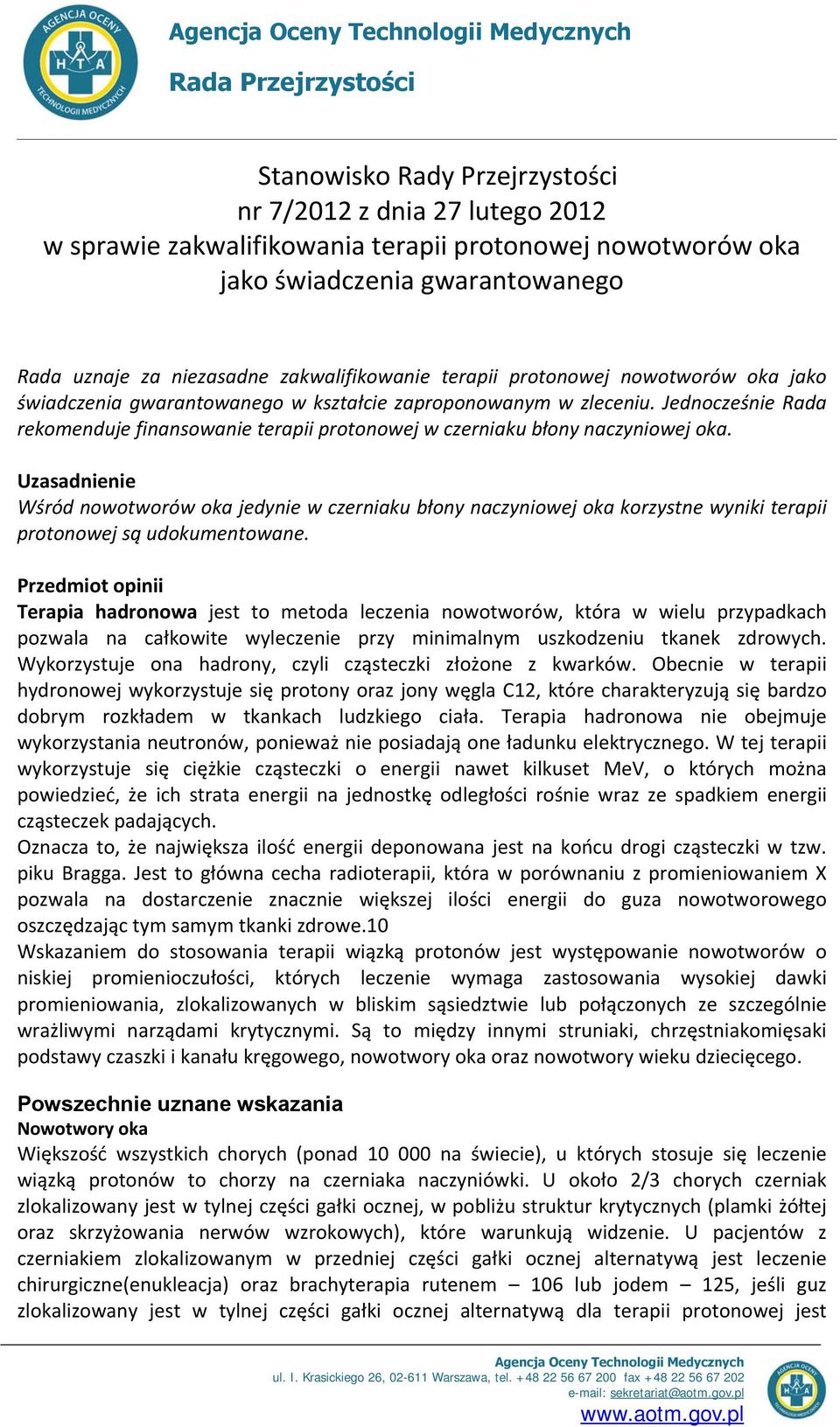 Jednocześnie Rada rekomenduje finansowanie terapii protonowej w czerniaku błony naczyniowej oka.