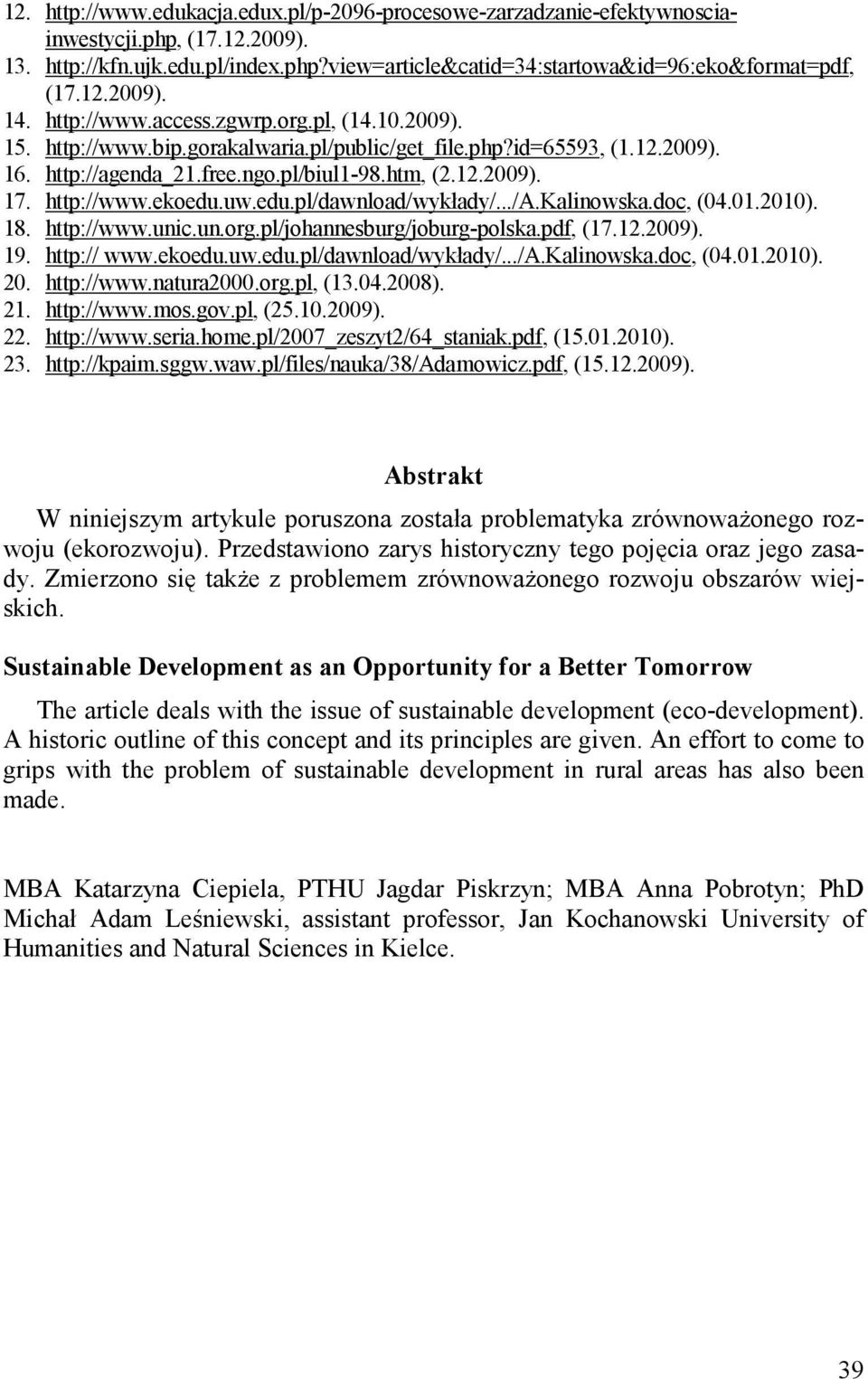 uw.edu.pl/dawnload/wykłady/.../a.kalinowska.doc, (04.01.2010). 18. http://www.unic.un.org.pl/johannesburg/joburg-polska.pdf, (17.12.2009). 19. http:// www.ekoedu.uw.edu.pl/dawnload/wykłady/.../a.kalinowska.doc, (04.01.2010). 20.