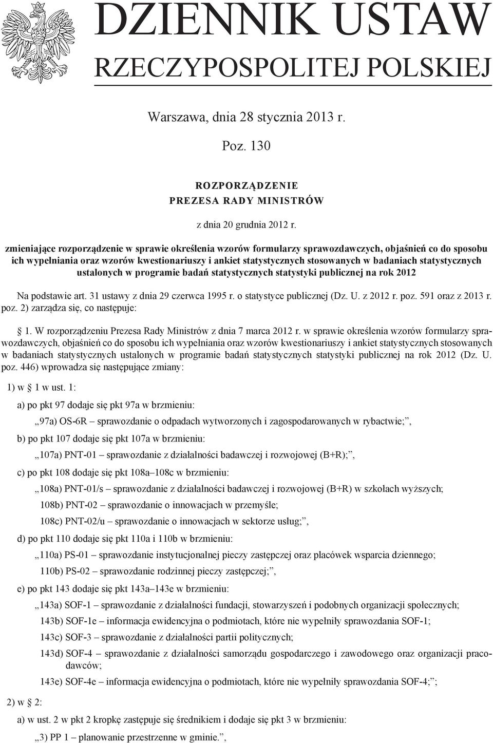 statystycznych ustalonych w programie badań statystycznych statystyki publicznej na rok 2012 Na podstawie art. 31 ustawy z dnia 29 czerwca 1995 r. o statystyce publicznej (Dz. U. z 2012 r. poz.